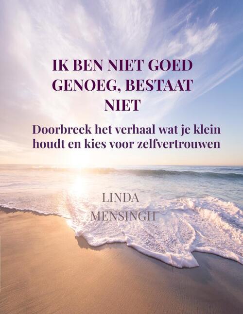 Ik ben niet goed genoeg, bestaat niet -  Linda Mensingh (ISBN: 9789403849331)
