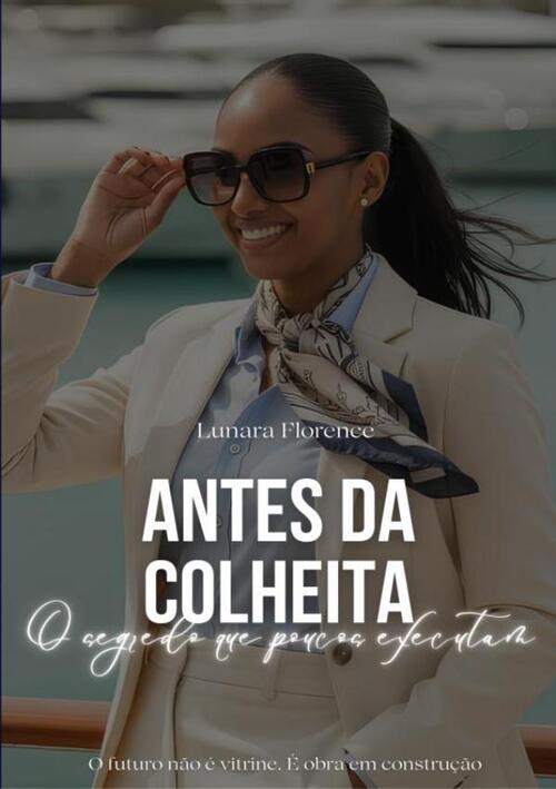 Antes da colheita: o segredo que poucos executam -  Lunara Florence (ISBN: 9789403849393)