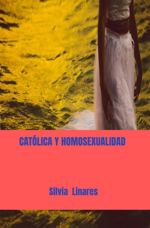 Católica y Homosexualidad -  Silvia Linares (ISBN: 9789403849560)