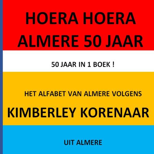 Kimberley Korenaar HOERA HOERA Almere 50 JAAR ! -   (ISBN: 9789403850665)