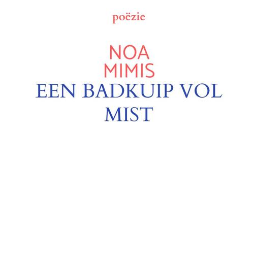 Een Badkuip Vol Mist -  Noa Mimis (ISBN: 9789403854762)
