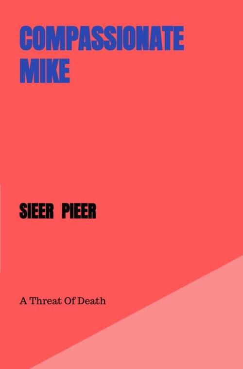Compassionate Mike -  Sieer Pieer (ISBN: 9789403855233)