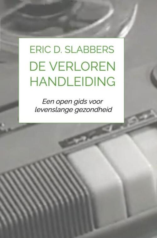 De Verloren Handleiding -  Eric D. Slabbers (ISBN: 9789403855288)