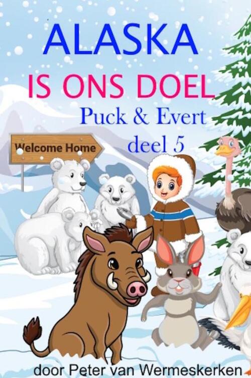 Peter Wermeskerken Alaska is ons doel -   (ISBN: 9789403855332)