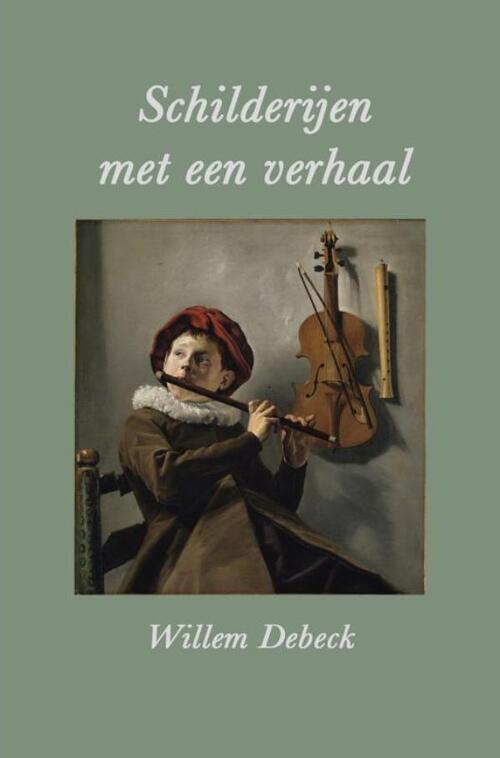 Willem Debeck Schilderijen met een verhaal -   (ISBN: 9789403856049)