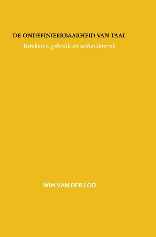 Wim van der Loo De ondefinieerbaarheid van taal -   (ISBN: 9789403856346)