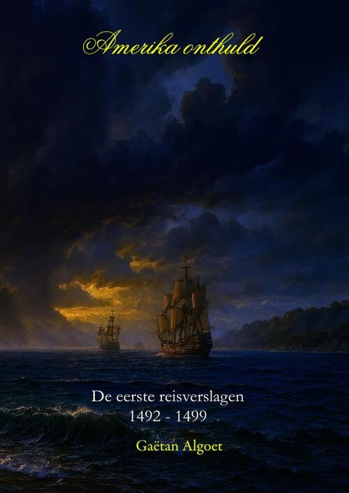 Amerika onthuld - De eerste reisverslagen 1492-1499 -  Gaëtan Algoet (ISBN: 9789403856438)