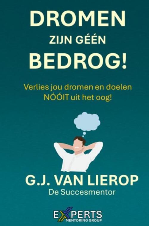 Dromen Zijn Géén Bedrog! -  G.J. van Lierop (ISBN: 9789403859750)