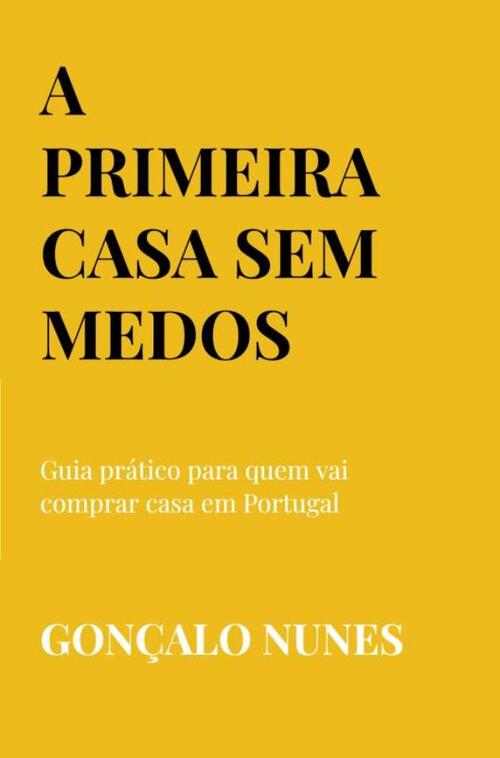 A Primeira Casa Sem Medos -  Gonçalo Nunes (ISBN: 9789403860572)