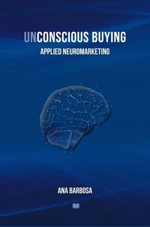 Unconscious Buying -  Ana Barbosa (ISBN: 9789403861173)