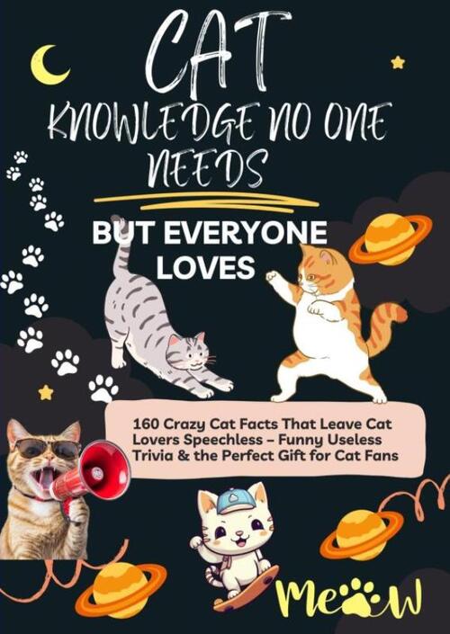 Cat Knowledge no One Needs But Everyone Loves -  Lilly Leckerli (ISBN: 9789403861753)