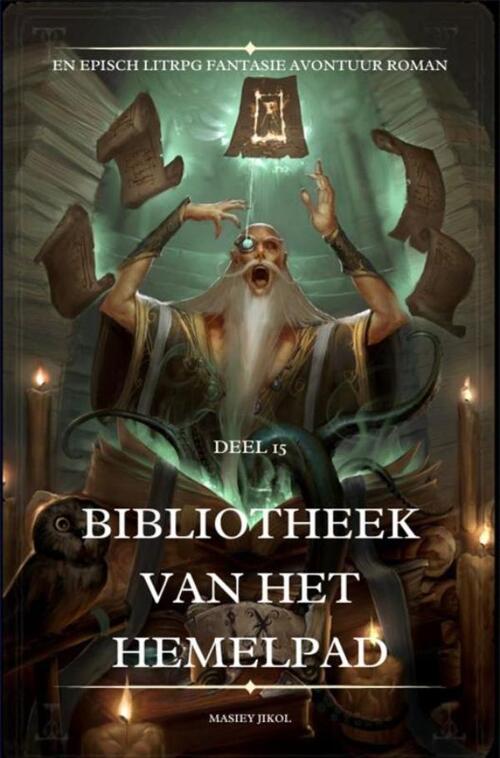 Bibliotheek van het Hemelpad:En Episch LitRPG Fantasie Avontuur Roman(Deel 15) -  Masiey Jikol (ISBN: 9789403867397)