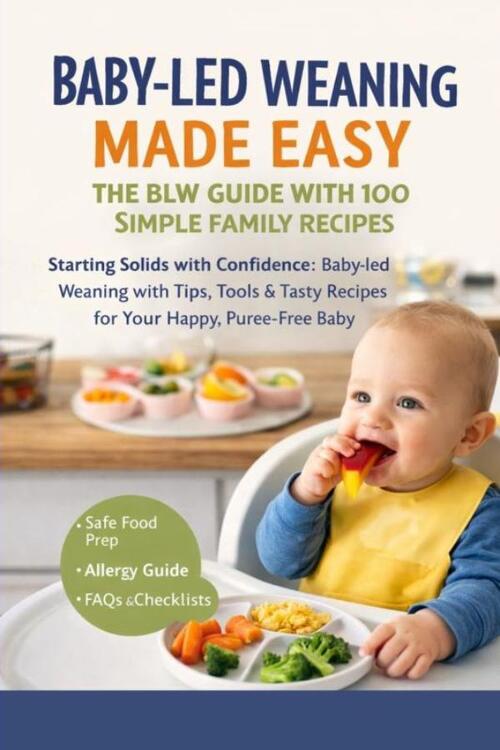 Baby-Led Weaning Made Easy– The BLW Guide With 100 Simple Family Recipes -  Freya Collins (ISBN: 9789403868035)