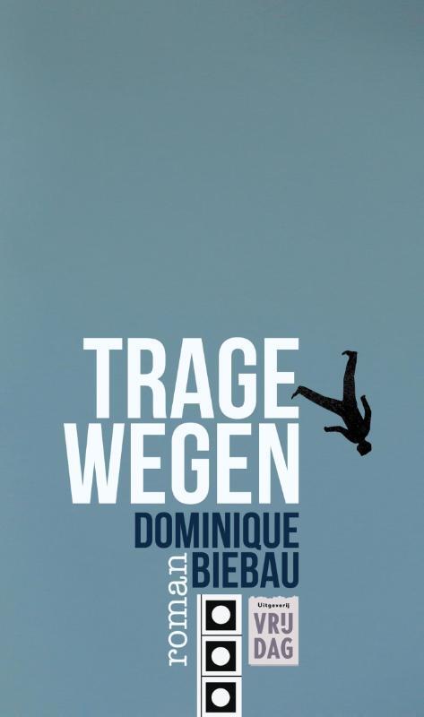 Trage wegen -  Dominique Biebau (ISBN: 9789460012068)