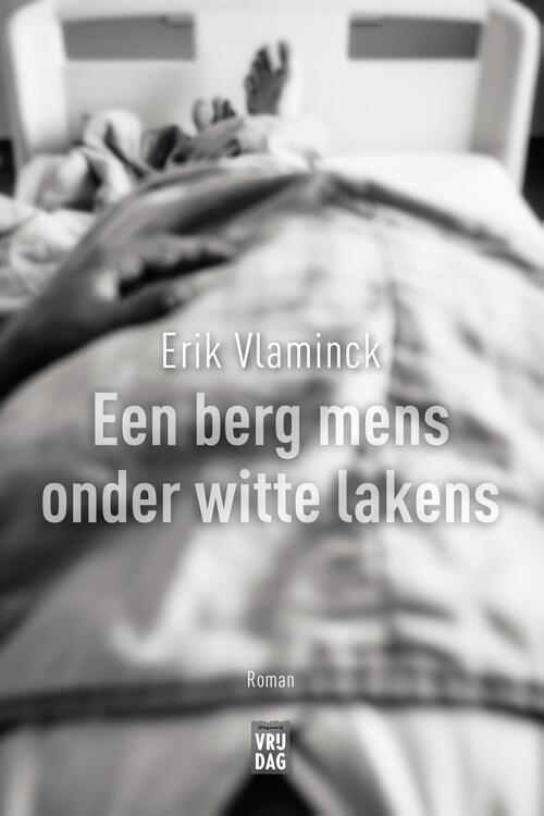 Een berg mens onder witte lakens -  Erik Vlaminck (ISBN: 9789460017308)