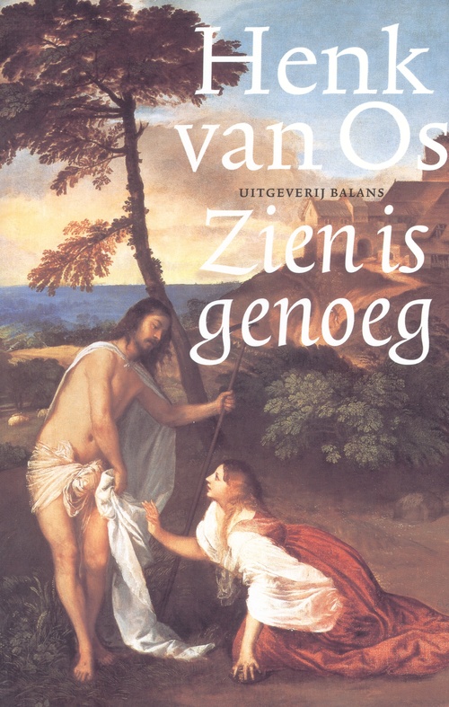 Zien is genoeg -  Henk van Os (ISBN: 9789460030857)