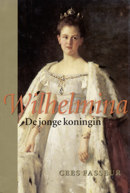 Wilhelmina, de jonge koningin -  Cees Fasseur (ISBN: 9789460031748)