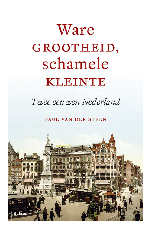 Ware grootheid, schamele kleinte -  Paul van der Steen (ISBN: 9789460037078)