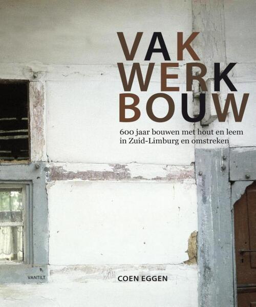 Vakwerkbouw -  Coen Eggen (ISBN: 9789460042485)