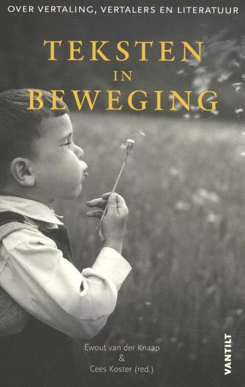 Teksten in beweging -  Cees Koster, Ewout van der Knaap (ISBN: 9789460044441)