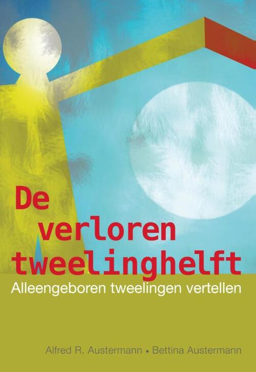 De verloren tweelinghelft -  Alfred R. Austermann, Bettina Austermann (ISBN: 9789460150951)