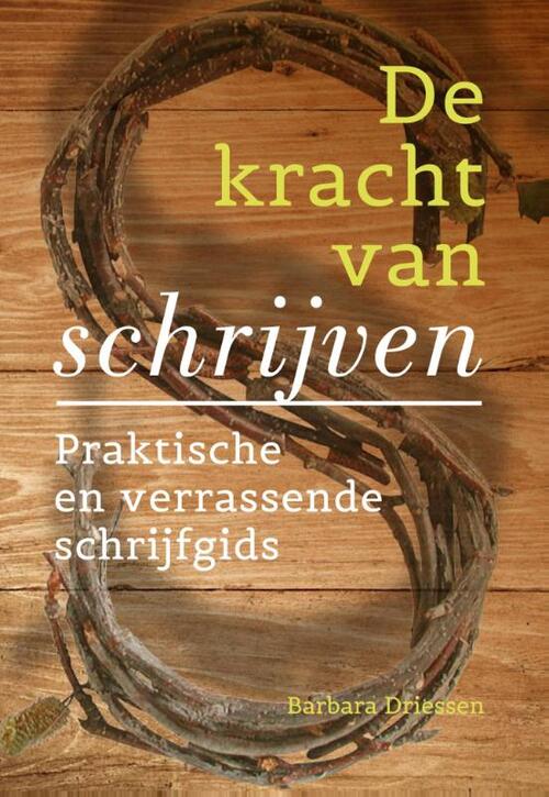 De kracht van schrijven -  Barbara Driessen (ISBN: 9789460151231)