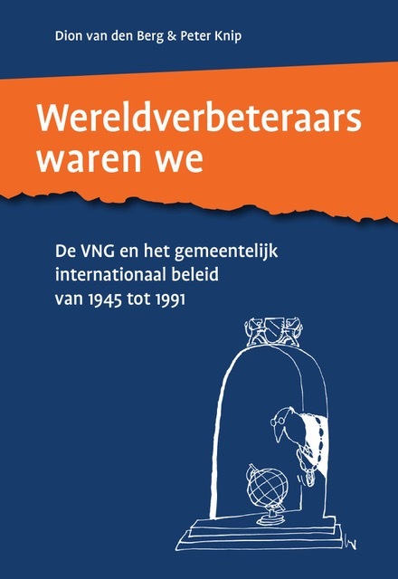 Wereldverbeteraars waren we -  Dion van den Berg, Peter Knip (ISBN: 9789460229343)
