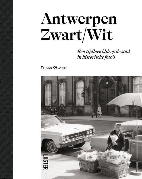 Antwerpen zwart/wit -  Tanguy Ottomer (ISBN: 9789460583926)