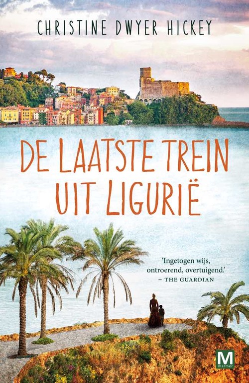 De laatste trein uit Ligurie -  Christine Dwyer Hickey (ISBN: 9789460687143)