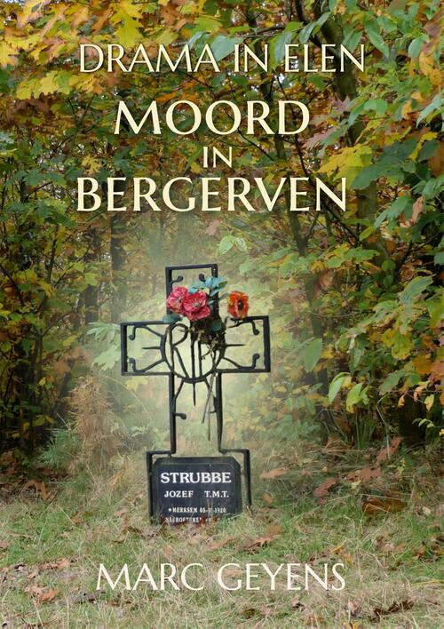 Drama in Elen, Moord in Bergerven -  Marc Geyens (ISBN: 9789460798412)