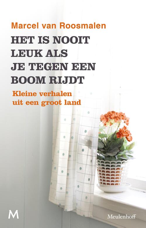 Het is nooit leuk als je tegen een boom rijdt -  Marcel van Roosmalen (ISBN: 9789460929144)