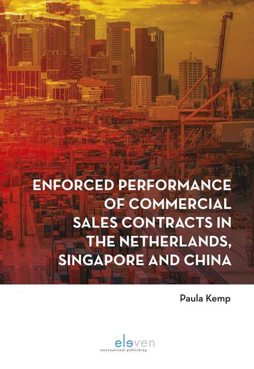 Enforced performance of commercial sales contracts in the Netherlands, Singapore and China -  Paula Kemp (ISBN: 9789460944444)