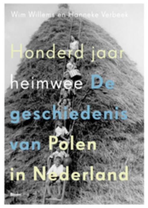 Honderd jaar heimwee - De geschiedenis van Polen in Nederland