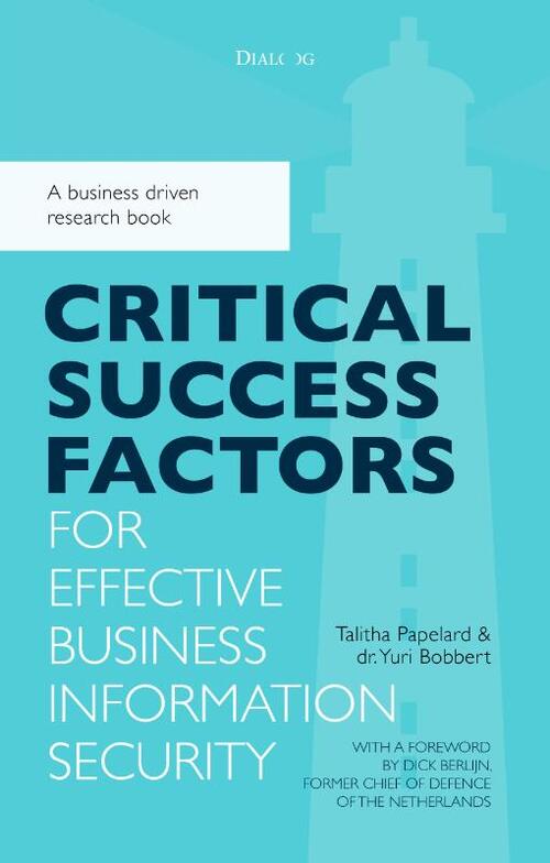 Critical success factors for effective business information security -  Talitha Papelard, Yuri Bobbert (ISBN: 9789461263117)