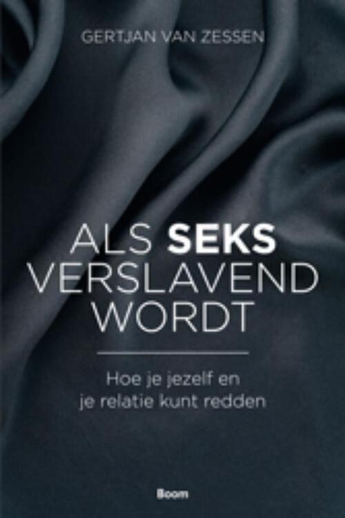 Als seks verslavend wordt -  Gert Jan van Zessen (ISBN: 9789461273529)