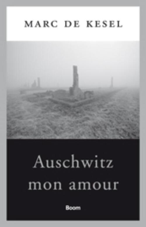 Auschwitz mon amour -  Marc de Kesel (ISBN: 9789461273710)