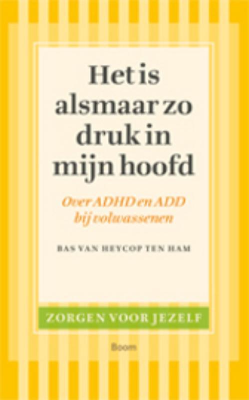 Het is alsmaar zo druk in mijn hoofd -  Bas van Heycop ten Ham (ISBN: 9789461274052)
