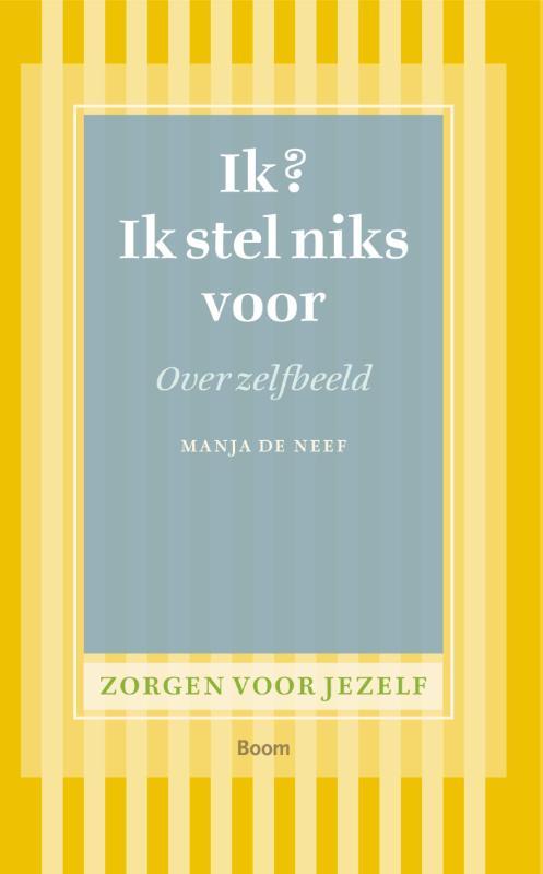 Ik? Ik stel niks voor -  Manja de Neef (ISBN: 9789461274519)