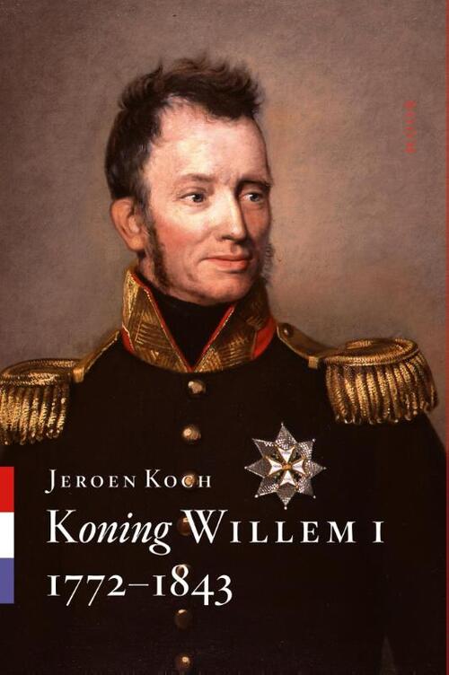 Koning Willem I - 1772-1843 -  Jeroen Koch (ISBN: 9789461274830)