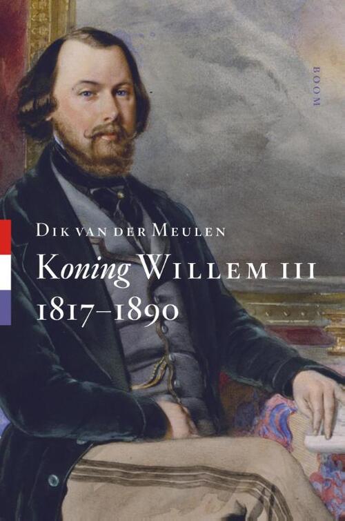 Koning Willem III - 1817-1890 -  Dik van der Meulen (ISBN: 9789461274847)