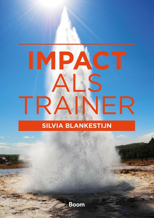 Impact als trainer -  Silvia Blankestijn (ISBN: 9789461275035)