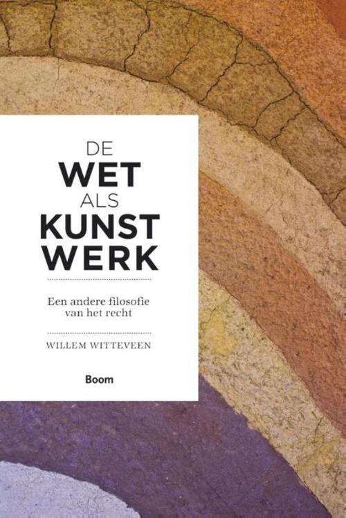 De wet als kunstwerk -  Willem Witteveen (ISBN: 9789461275455)