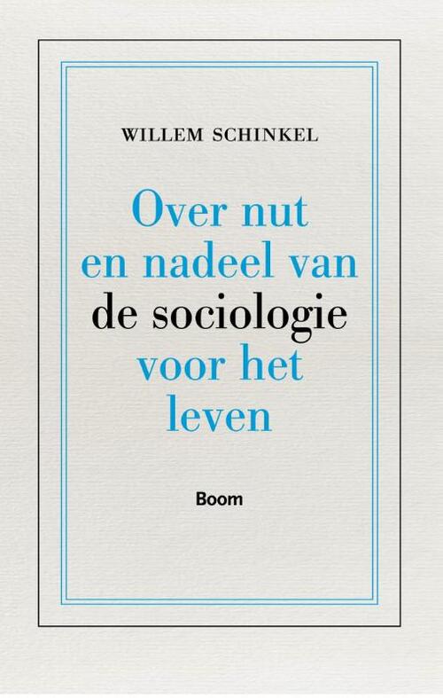 Over nut en nadeel van de sociologie voor het leven -  Willem Schinkel (ISBN: 9789461275653)