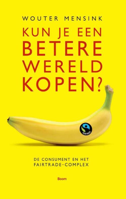 Kun je een betere wereld kopen? -  Wouter Mensink (ISBN: 9789461275936)