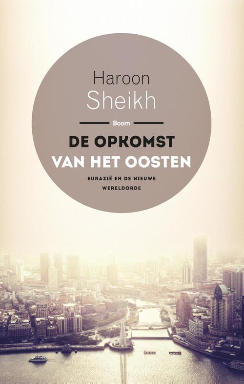 De opkomst van het Oosten -  Haroon Sheikh (ISBN: 9789461278357)