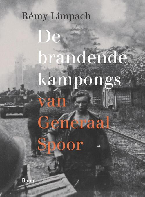 De brandende kampongs van Generaal Spoor -  Rémy Limpach (ISBN: 9789461278616)