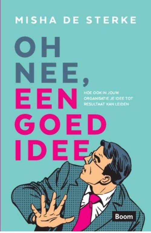 Oh nee, een goed idee -  Misha de Sterke (ISBN: 9789461279965)