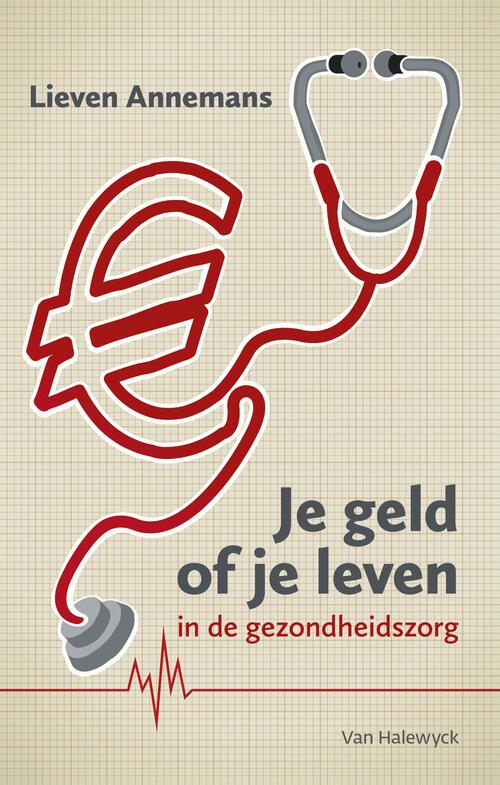 Je geld of je leven in de gezondheidszorg -  Lieven Annemans (ISBN: 9789461315069)