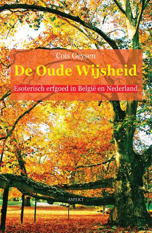 De oude wijsheid -  Cois Geysen (ISBN: 9789461531018)