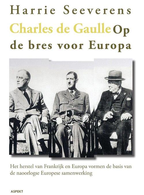 Charles de Gaulle, op de bres voor Europa -  Harrie Seeverens (ISBN: 9789461531674)